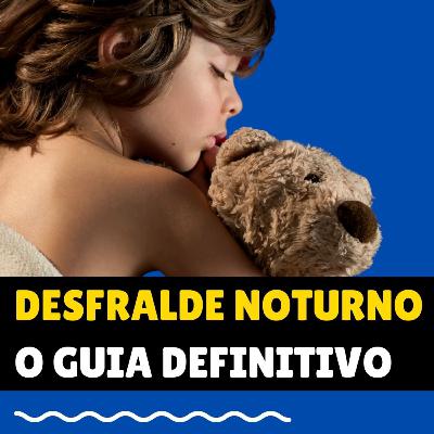 Desfralde Noturno: o guia definitivo!