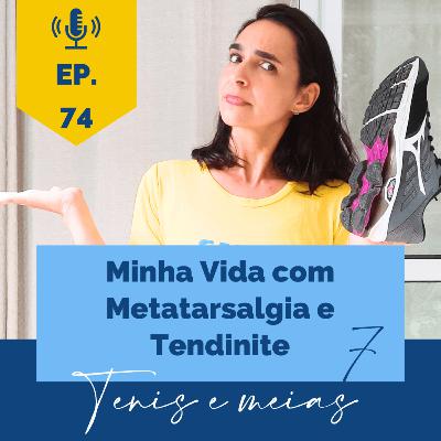 Lesões na corrida: a metatarsalgia e a tendinite na minha vida de corredora - Episódio 7