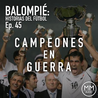 Ep. 45 - Campeones en Guerra