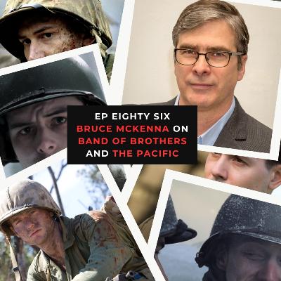 Ep 86 – Bruce McKenna on The Pacific, Band of Brothers, and the stories he'd like to tell Ep 86 – Bruce McKenna on The Pacific, Band of Brothers, and the stories he'd like to tell