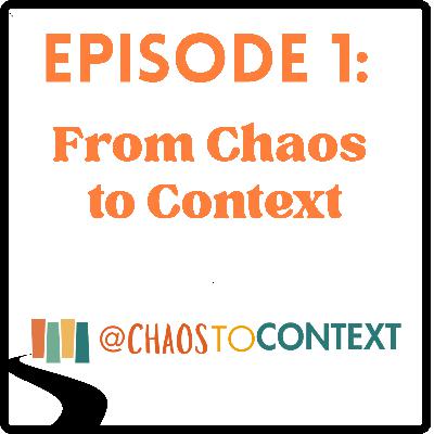 Episode 1: From Chaos to Context