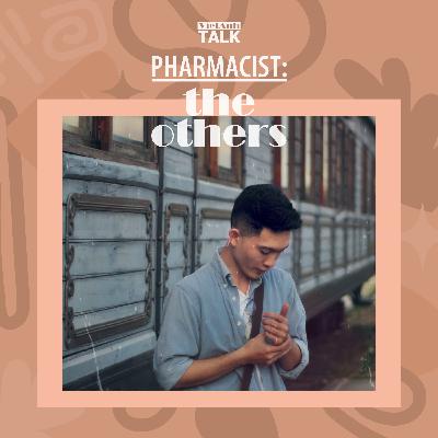 [VietAnhTalk | Pharmacist: The Others] #11 - Có thể những "nguyên lý" sẽ giúp bạn trở thành một phiên bản tốt hơn