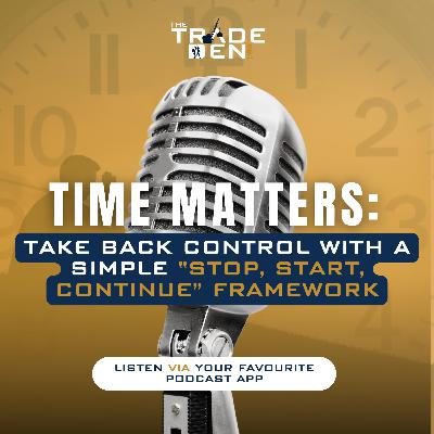 92. Time Matters: Take Back Control with a Simple “Stop, Start, Continue” Framework