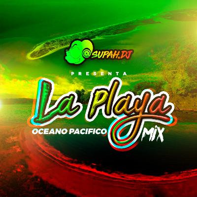 La Playa - OCEANO PACIFICO | Supah.Dj