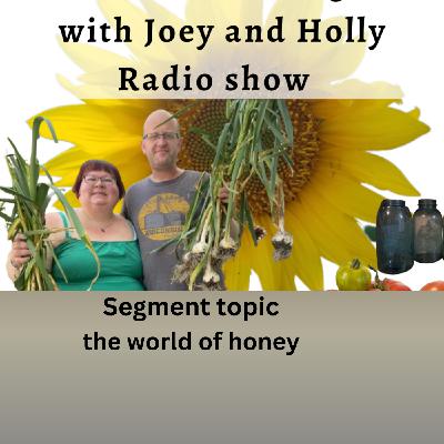 Episode 1554: Seg 2 of S10E11 The world of honey - The Gardening with Joey and Holly Radio show Episode 1554: Seg 2 of S10E11 The world of honey - The Gardening with Joey and Holly Radio show