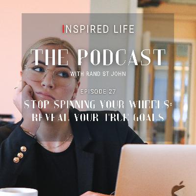 Stop Spinning Your Wheels: Reveal Your True Goals