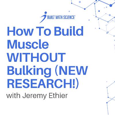 How To Build Muscle WITHOUT Bulking (NEW RESEARCH!)