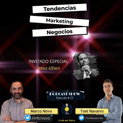 Negocios, Marketing Online y Autoridad | Invitado Especial Jesús Alfaro de Leolytics | Episodio#22