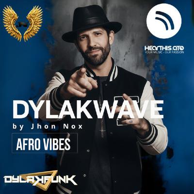Dylakwave 39 - Afro Vibes By Jhon Nox [Exclusive Afro Tech House Guest Mix]