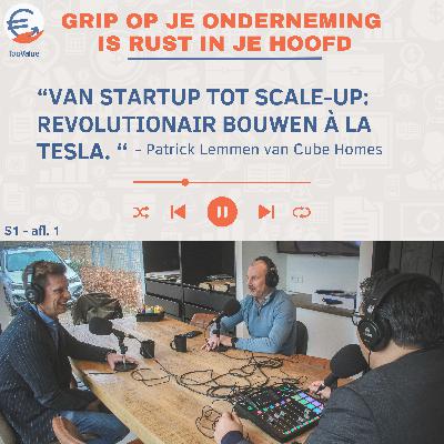 Van Startup tot Scale-up: Revolutionair bouwen à la Tesla #1 Patrick Lemmen van Cube Homes Van Startup tot Scale-up: Revolutionair bouwen à la Tesla #1 Patrick Lemmen van Cube Homes