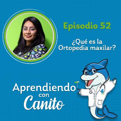 52: ¿Qué es la Ortopedia maxilar?