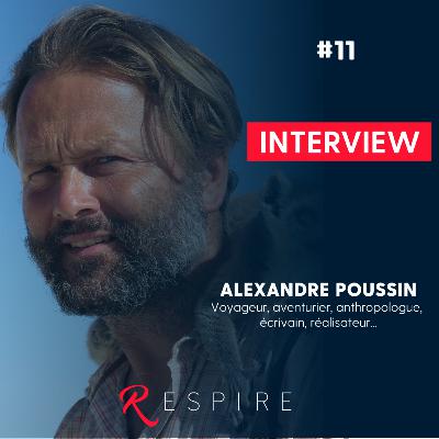 RESPIRE #11 Alexandre Poussin : l’aventurier au long cours