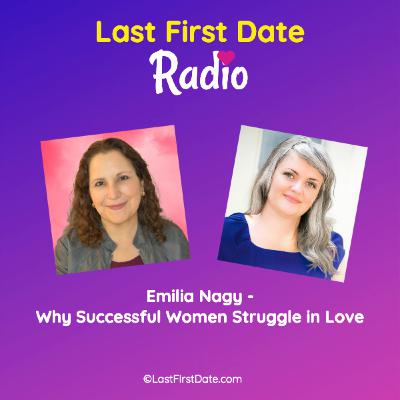 EP 700 Emilia Nagy - Why Successful Women Struggle in Love