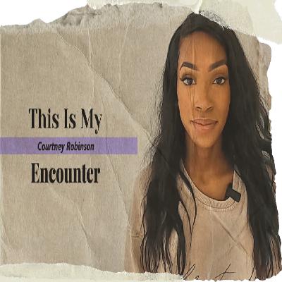 This Is My Encounter - Courtney Robinson