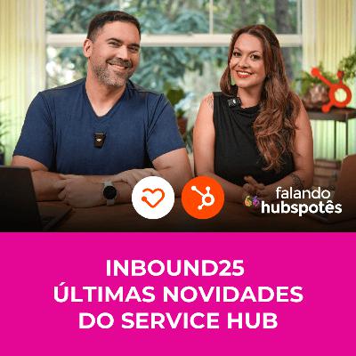 #63 INBOUND25 revela: como a HubSpot leva IA ao suporte e CS