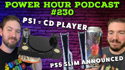 The Power Hour Podcast 230 | PS5 Slim | PS1 turned to CD Players | WiiU and 3DS online shutdown The Power Hour Podcast 230 | PS5 Slim | PS1 turned to CD Players | WiiU and 3DS online shutdown