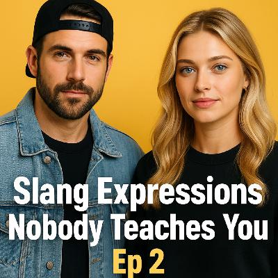 Slow English Podcast / Slang Expressions Nobody Teaches You — Ep 2