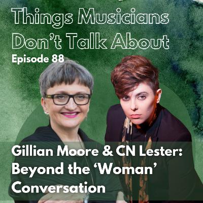 88. Beyond the 'woman' conversation: Gillian Moore and CN Lester Live at RSM