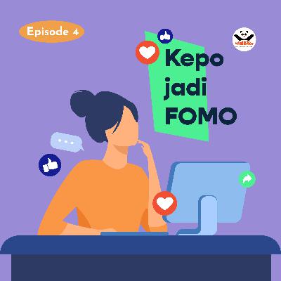 Episode 04 - Kepo Jadi Fomo