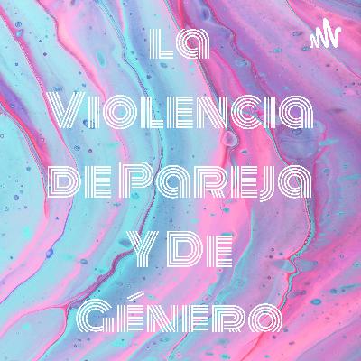 La violencia de pareja y género