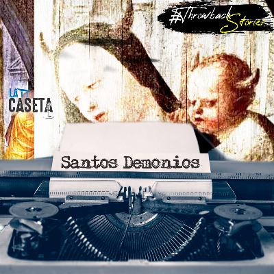 Santos Demonios - Throwback Storie | EP38 Santos Demonios - Throwback Storie | EP38