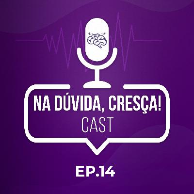 Na Dúvida Cresça Cast #14 – Você não é especial!