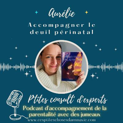 Ep. 16 - Aurélie, accompagner le deuil périnatal