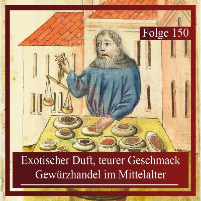 Exotischer Duft, teurer Geschmack. Gewürzhandel im Mittelalter