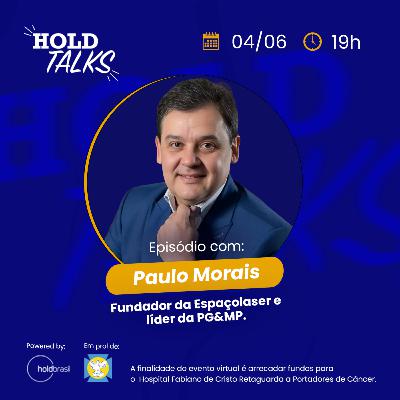 Paulo Moraes, Fundador da Espaçolaser #HoldTalks76 Paulo Moraes, Fundador da Espaçolaser #HoldTalks76