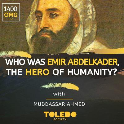 E3: Who was Emir AbdelKader, the hero of humanity? E3: Who was Emir AbdelKader, the hero of humanity?