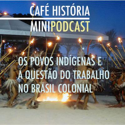 001 - Os povos indígenas e a questão do trabalho no Brasil Colonial