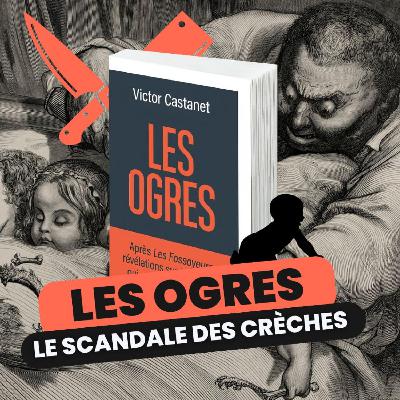 101 - "Les Ogres" de Victor Castanet