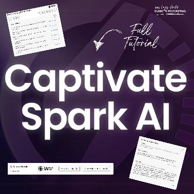 Ep 105: Using AI to Speed Up Your Podcast Production | Captivate Spark Full Tutorial (Captivate.FM Feature)
