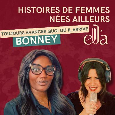 #2 Bonney - Qu’est-ce qui nous permet de toujours avancer quoi qu'il arrive?