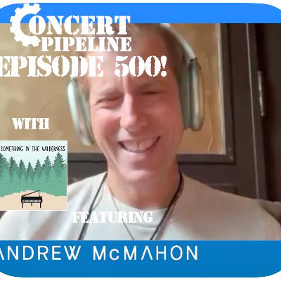 Ep. 500 - Andrew McMahon (Something Corporate, Jack's Mannequin, Andrew McMahon in the Wilderness) Ep. 500 - Andrew McMahon (Something Corporate, Jack's Mannequin, Andrew McMahon in the Wilderness)