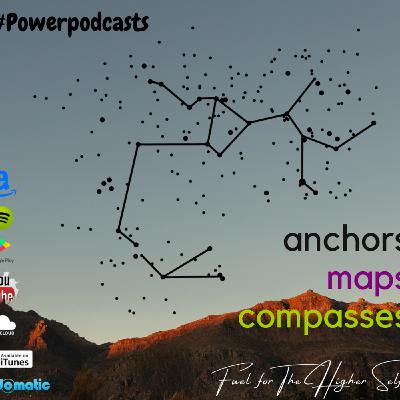 Episode 111: Anchors, Maps & Compasses: Fuel for the Higher Self