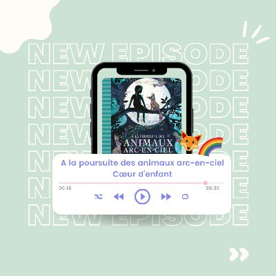 A la poursuite des animaux arc-en-ciel