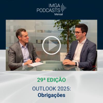 IMGA PODCASTS – OUTLOOK 2025: Obrigações