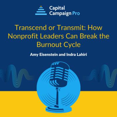 Transcend or Transmit: How Nonprofit Leaders Can Break the Burnout Cycle