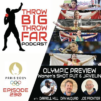 Ep230:OLYMPIC Women's SHOT PUT & JAVELIN PREVIEW w DARRELL HILL & DAN McQUAID Ep230:OLYMPIC Women's SHOT PUT & JAVELIN PREVIEW w DARRELL HILL & DAN McQUAID