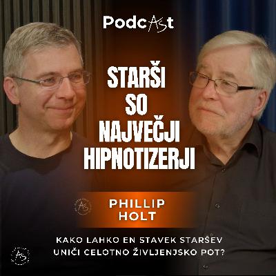 Phillip Holt: Starši so največji hipnotizerji - 1 stavek oblikuje usodo | PodcAŠt #16 Phillip Holt: Starši so največji hipnotizerji - 1 stavek oblikuje usodo | PodcAŠt #16