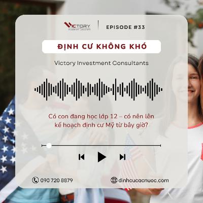 Episode#33: Có con đang học lớp 12 - Có nên lên kế hoạch định cư Mỹ từ bây giờ?