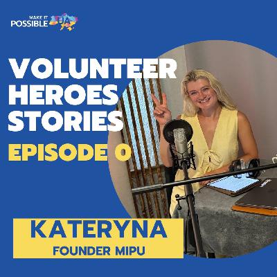 EP 0 - Introduction to Make It Possible Ukraine: Stories of Volunteer Heroes