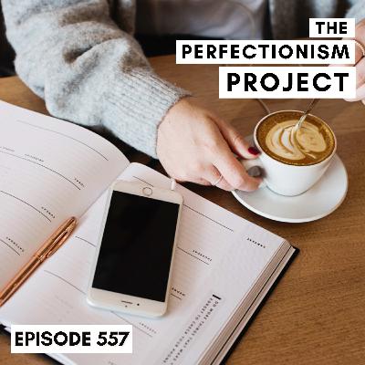 Ep 557: How I Realised I'm A Perfectionist (best of the podcast)