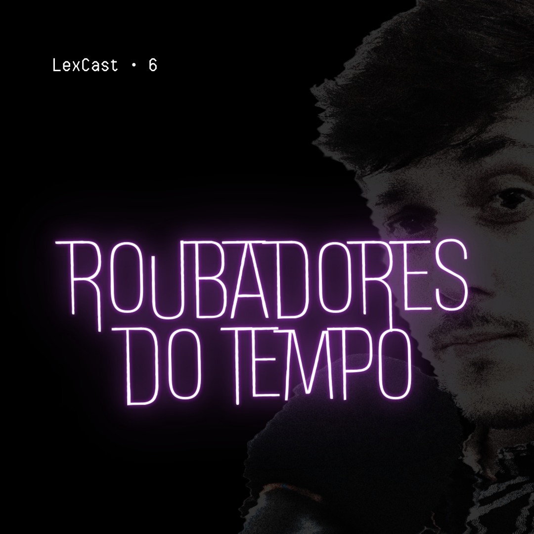 Roubadores do Tempo: Trabalho e Estudos | #6 episode artwork