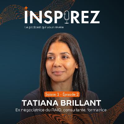 Tatiana Brillant : RAID, les secrets de la négociation en environnement extrême