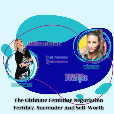 274: The Ultimate Feminine Negotiation Fertility, Surrender And Self-worth