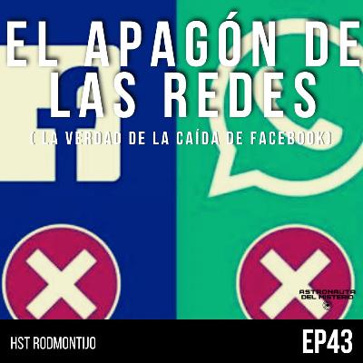 #43 La Verdad Sobre la Caída de Facebook 🌐💻💥 || Astronauta del MISTERIO