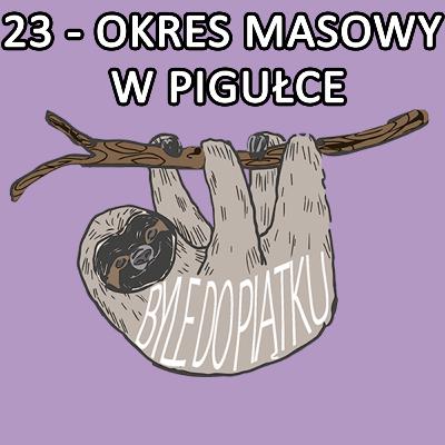 23 - Okres masowy w pigułce