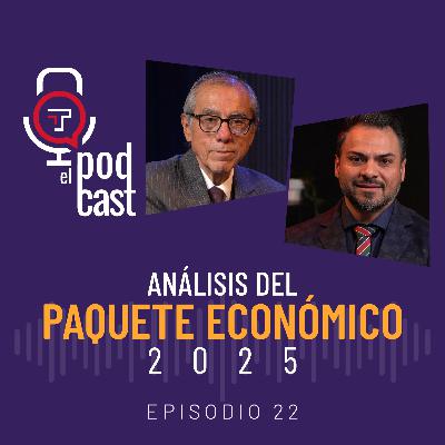 T2 Ep. 22| Análisis del paquete económico 2025